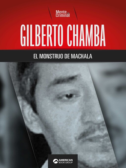 Title details for Gilberto Chamba, el monstruo de Machala by Mente Criminal - Available